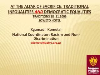 At the altar of sacrifice: traditional inequalities and democratic equalities traditions 18 .11.2009 soweto hotel