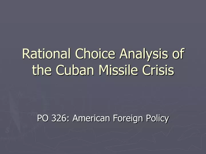 rational choice analysis of the cuban missile crisis