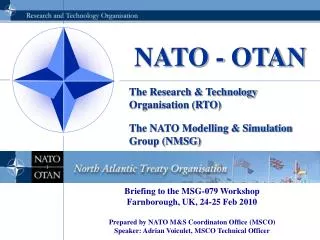 The Research &amp; Technology Organisation (RTO) The NATO Modelling &amp; Simulation Group (NMSG)