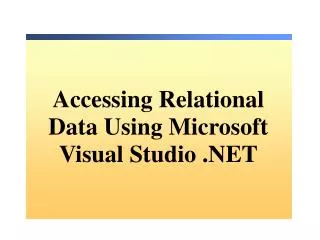 Accessing Relational Data Using Microsoft Visual Studio .NET