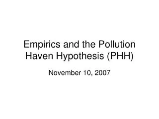 Empirics and the Pollution Haven Hypothesis (PHH)