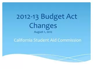 2012-13 Budget Act Changes August 1, 2012