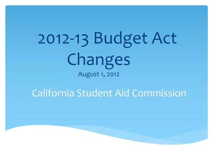 2012 13 budget act changes august 1 2012