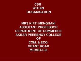 CSR WITHIN ORGANISATION MRS.KIRTI MENGHANI ASSISTANT PROFESSOR DEPARTMENT OF COMMERCE AKBAR