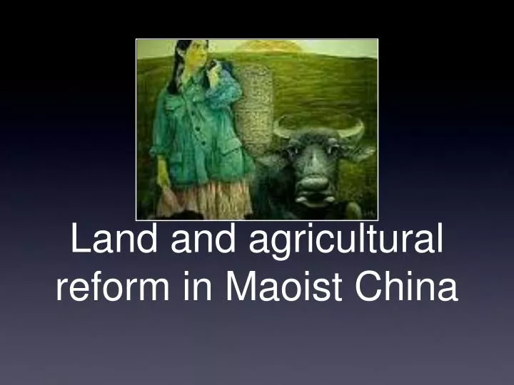 land and agricultural reform in maoist china