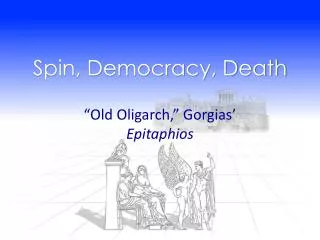 Spin, Democracy, Death