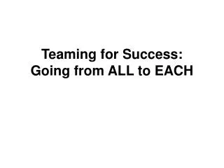 Teaming for Success: Going from ALL to EACH