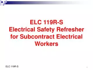ELC 119R-S Electrical Safety Refresher for Subcontract Electrical Workers