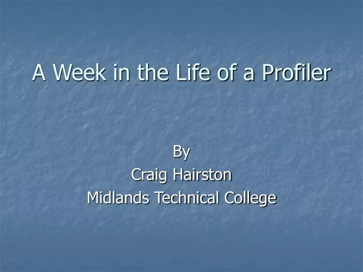 a week in the life of a profiler
