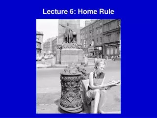 Lecture 6: Home Rule