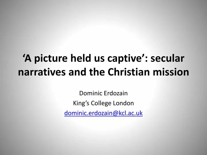a picture held us captive secular narratives and the christian mission