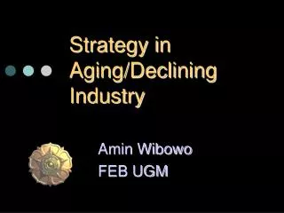 Strategy in Aging/Declining Industry