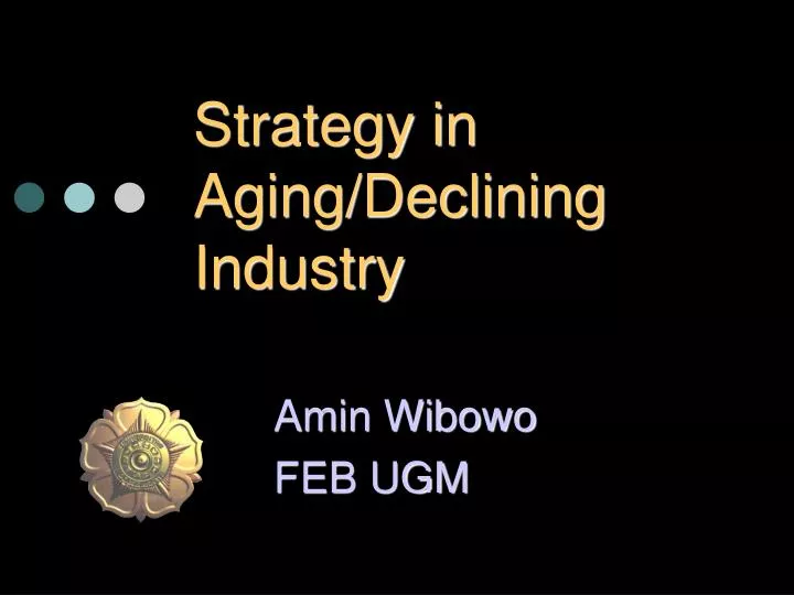 strategy in aging declining industry