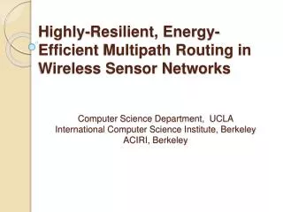 Highly-Resilient, Energy-E ffi cient Multipath Routing in Wireless Sensor Networks