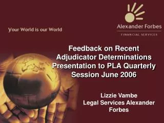 Feedback on Recent Adjudicator Determinations Presentation to PLA Quarterly Session June 2006