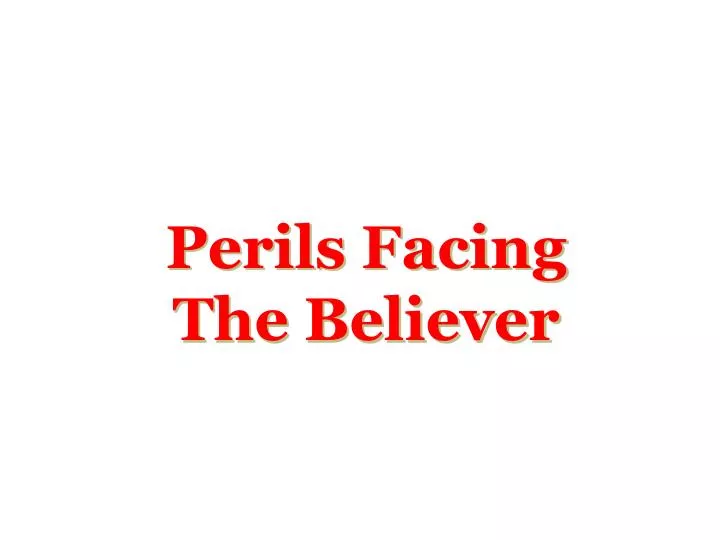 perils facing the believer