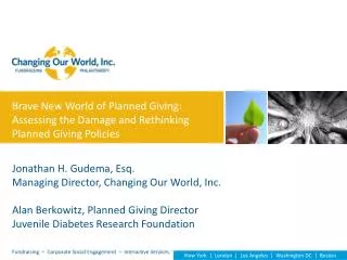 Brave New World of Planned Giving: Assessing the Damage and Rethinking Planned Giving Policies Jonathan H. Gudema, Esq.