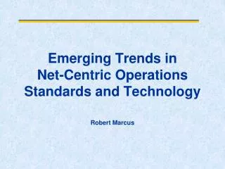 Emerging Trends in Net-Centric Operations Standards and Technology