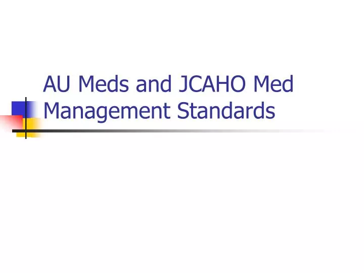 au meds and jcaho med management standards