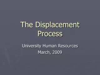 The Displacement Process