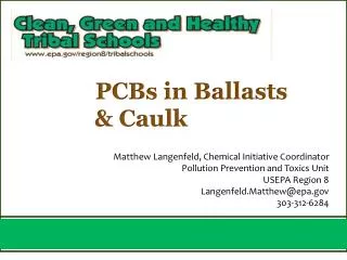 Matthew Langenfeld, Chemical Initiative Coordinator Pollution Prevention and Toxics Unit USEPA Region 8 Langenfeld.Matth