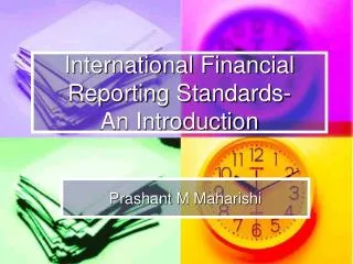 International Financial Reporting Standards- An Introduction