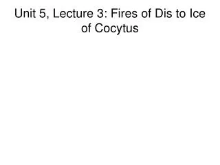 Unit 5, Lecture 3: Fires of Dis to Ice of Cocytus
