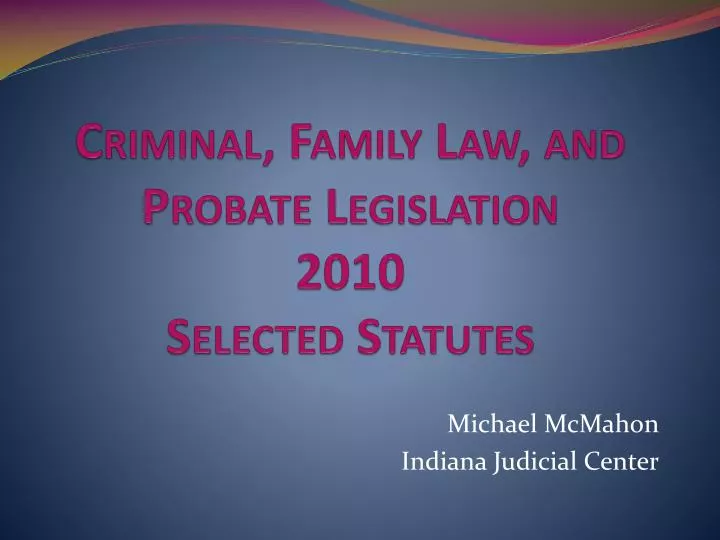 criminal family law and probate legislation 2010 selected statutes