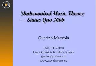 Guerino Mazzola U &amp; ETH Zürich Internet Institute for Music Science guerino@mazzola.ch www.encyclospace.org