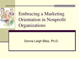 Embracing a Marketing Orientation in Nonprofit Organizations