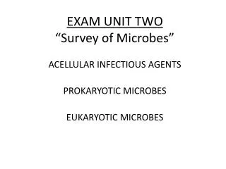 EXAM UNIT TWO “Survey of Microbes”