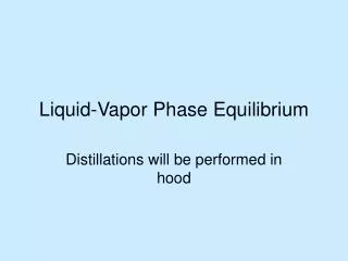 Liquid-Vapor Phase Equilibrium