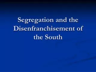 Segregation and the Disenfranchisement of the South