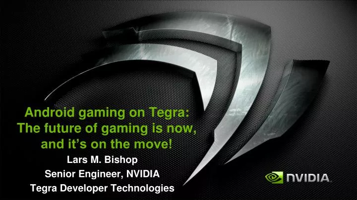 android gaming on tegra the future of gaming is now and it s on the move