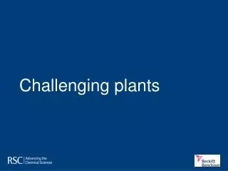 Challenging plants