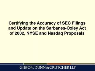Certifying the Accuracy of SEC Filings and Update on the Sarbanes-Oxley Act of 2002, NYSE and Nasdaq Proposals