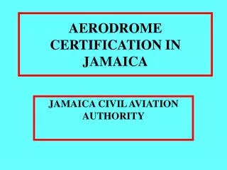 AERODROME CERTIFICATION IN JAMAICA