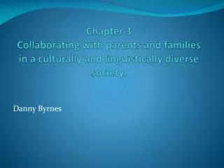 Chapter 3 Collaborating with parents and families in a culturally and linguistically diverse society.