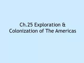 Ch.25 Exploration &amp; Colonization of The Americas