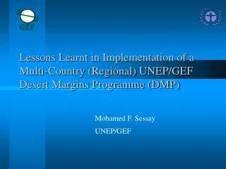 Lessons Learnt in Implementation of a Multi-Country (Regional) UNEP/GEF Desert Margins Programme (DMP)