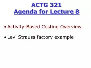 ACTG 321 Agenda for Lecture 8