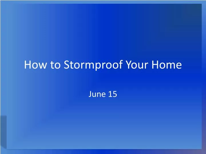 how to stormproof your home