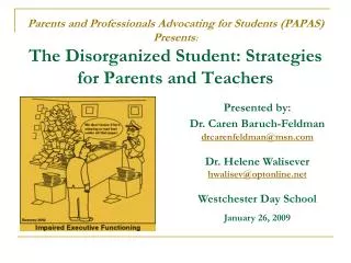 Parents and Professionals Advocating for Students (PAPAS) Presents : The Disorganized Student: Strategies for Parents an
