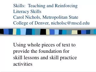 Skills: Teaching and Reinforcing Literacy Skills Carol Nichols, Metropolitan State College of Denver, nicholsc@mscd