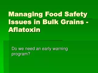 Managing Food Safety Issues in Bulk Grains -Aflatoxin