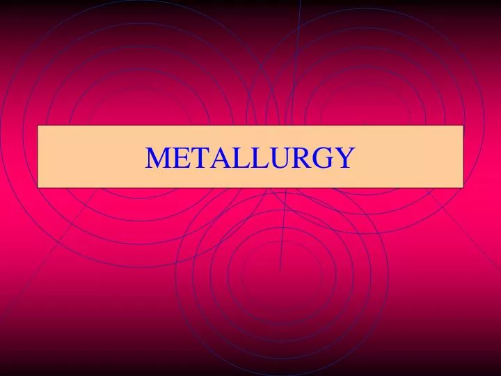 metallurgy