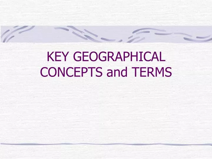 key geographical concepts and terms