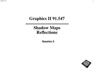 Graphics II 91.547 Shadow Maps Reflections