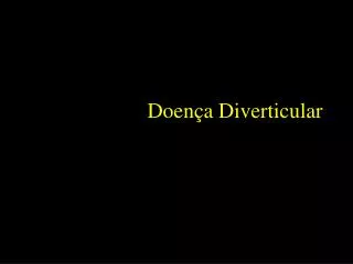 doen a diverticular