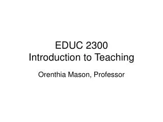 EDUC 2300 Introduction to Teaching